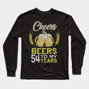 Cheers And Beers To My 54 Years Old 54th Birthday Gift Long Sleeve T-Shirt